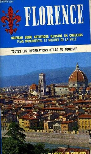 Nouveau Guide Artistique Illustre En Couleurs De Florence Et Ses Environs - Toutes Les Informations Utiles Au Touriste.