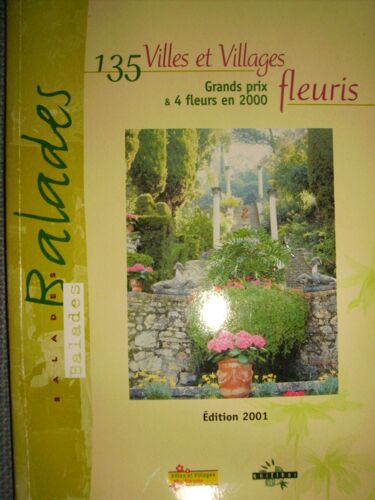 Balades - 135 Villes Et Villages Fleuris, Grands Prix Et 4 Fleurs En 2000