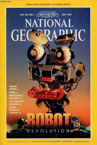 National Geographic Magazine, Vol. 192, N° 1, July 1997 (Contents: Robot Revolution. Roman Empire. Sumo. Montserrat Volcano. The Dawn Of Humans. Grand Managed Canyon...)