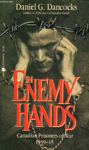 In Enemy Hands, Canadian Prisoners Of War, 1939-45