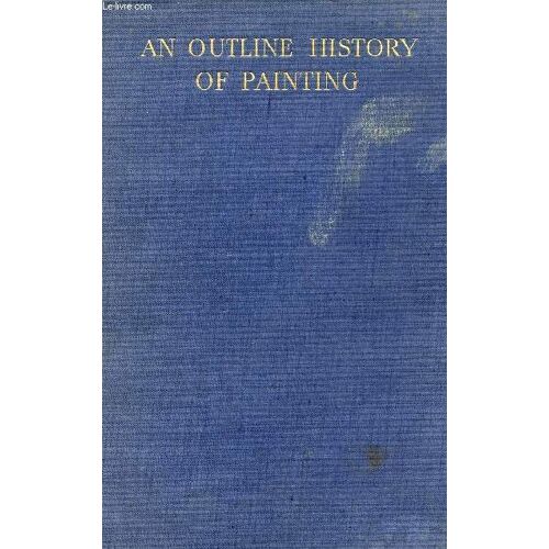 An Outline History Of Painting In Europe To The End Of The Nineteenth Century