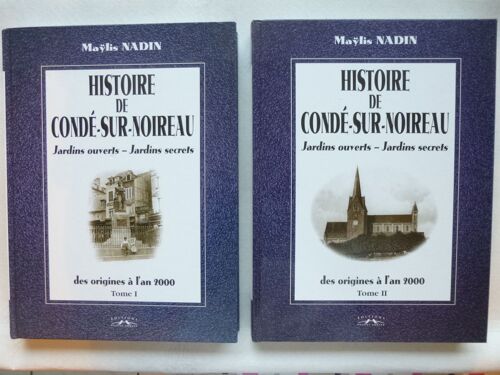 Histoire De Condé Sur Noireau  - Jardins Ouverts - Jardins Secrets En 2 Tomes -  Des Origines A L'an 2000   - Edition  1998 -