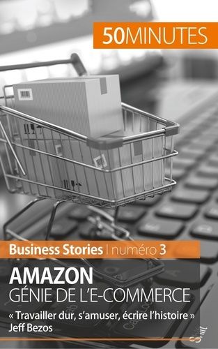 Amazon, Génie De L'e-Commerce - Travailler Dur, S'amuser, Écrire L'histoire" Jeff Bezos