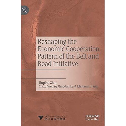 Reshaping The Economic Cooperation Pattern Of The Belt And Road Initiative