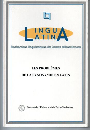 Les Problemes De La Synonymie En Latin - Colloque Du Centre Alfred Ernout, Universite De Paris Iv, 3-4 Juin 1992