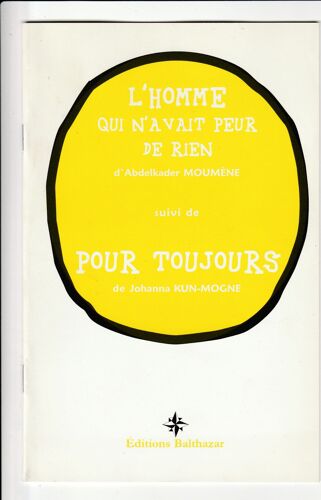 L'homme Qui N'avair Peur De Rien Abdelkader Moumène Pour Toujours Johanna Kun-Mogne Éditions Balthazar