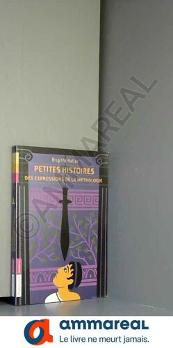 Prime Petites Histoires Des Expressions De La Mythologie 08/2013