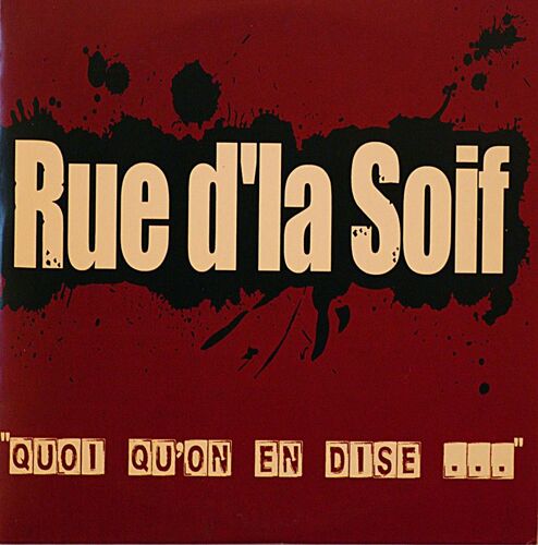 Rue D'la Soif "Quoi Qu'on En Dise..."