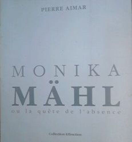 Monika Mähl Ou La Quête De L'absence