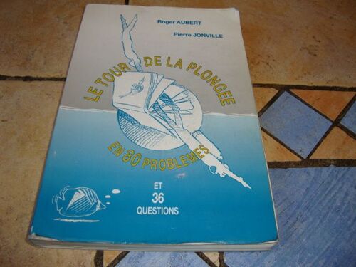 Le Tour De La Plongee En 80 Problemes Et 36 Questions
