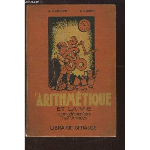 L'arithmétique Et La Vie. Cours Élémentaire 1ère & 2ème Année