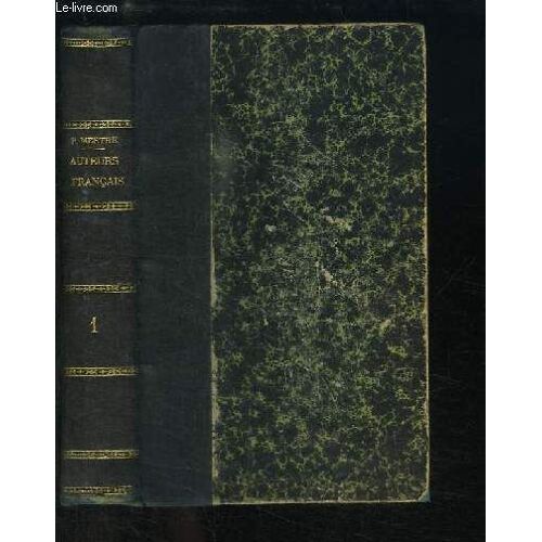 Analyses Des Auteurs Français, Prescrits Pour Le 1er Examen Du Baccalauréat Ès Lettres. Tome 1 : Prosateurs. Joinville, Montaigne, Pascal, Bossuet, Labruyère, Fénelon, Voltaire.