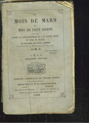 Le Mois De Mars Ou Mois De Saint Joseph Suivi Des Visites Au Saint Sacrement Et À La Sainte Vierge Du Mois De Marie Du Rosaire De Saint Joseph De Prières Et Méditations.