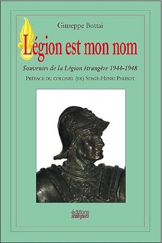 Légion Est Mon Nom, Giuseppe Bottai (Editions Italiques)