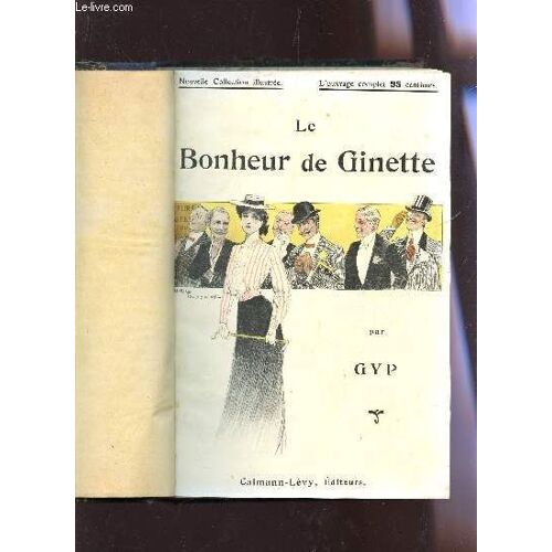 Romans : Le Bonheur De Ginette / Le Friquet / Coco, Coco Et Totoblancador L'avantageux / Messieurs Les Ronds De Cuir / Sacree Leonce! / Le Colonel Ramollot