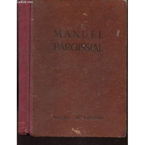 Manuel Paroissial - Extraits De Missel Des Dimanches Et Des Fetes / Edition Speciale Pour Le Diocese De Bayonne.