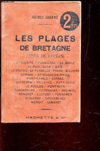 Guides Joanne : Les Plages De Bretagne (Cotes De L4ocean) / St Nazaire - Pornichet - La Baule - Le Pouliguen - Batz - Le Croisic -  La Turballe - Piriac - Billiers - Damgan - St Gildas De ...
