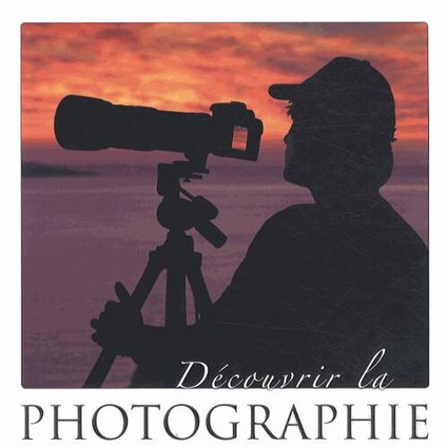 Découvrir La Photographie