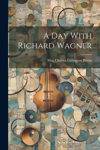 A Day With Richard Wagner