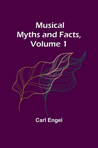 Musical Myths And Facts, Volume 1