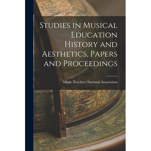 Studies In Musical Education History And Aesthetics, Papers And Proceedings
