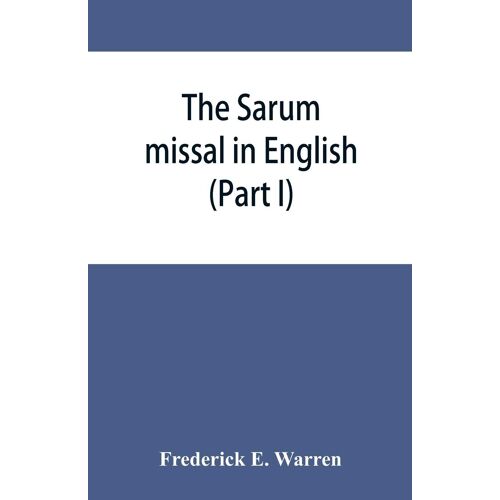 The Sarum Missal In English (Part I)