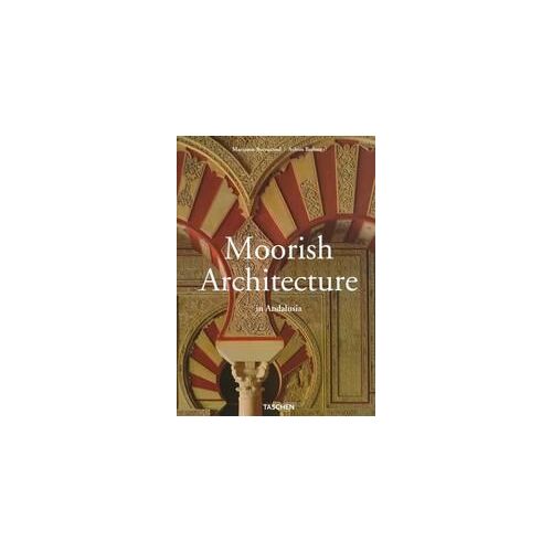 Moorish Architecture In Andalusia (Taschen 25th Anniversary Series)
