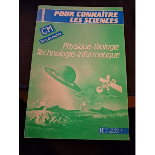 Physique - Biologie - Technologie - Informatique - Cm Livre Du Maître - Collection Pour Connaître Les Sciences.