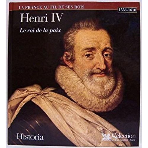 La France Au Fil De Ses Rois - Henri Iv - Le Roi De La Paix