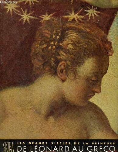 Les Grands Siècles De La Peinture - Le Xviéme Siècle - Le Seizième Siècle - De Leonard Au Greco