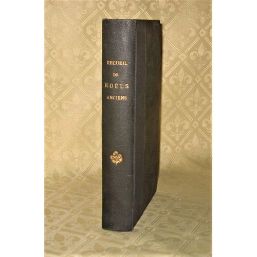 Recueil De Noëls Anciens, Au Patois De Basançon (Franc-Comtois) - Nouvelle Édition Corrigée Suivi Du Sermon De La Crèche Et Augmentées De Notes Explicatives Et Historiques.