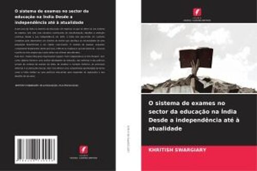 O Sistema De Exames No Sector Da Educação Na Índia Desde A Independência Até À Atualidade