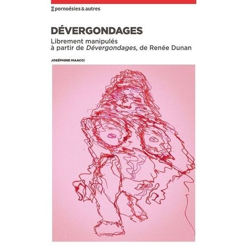 Dévergondages - Librement Manipulés À Partir De Dévergondages, De Renée Dunan