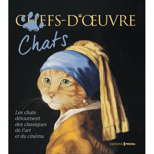 Chats-D'oeuvre - Les Chats Détournent Des Classiques De L'art Et Du Cinéma