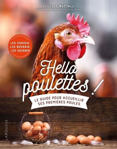 Hello Poulettes ! - Le Guide Pour Accueillir Ses Premières Poules