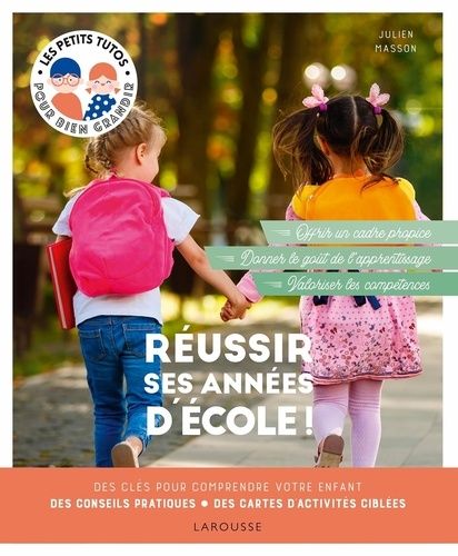 Réussir Ses Années D'école ! - Des Clés Pour Comprendre Votre Enfant