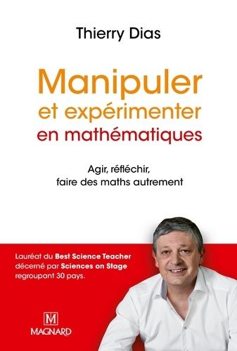 Manipuler Et Experimenter En Mathémathiques - Agir, Réfléchir, Faire Des Maths Autrement