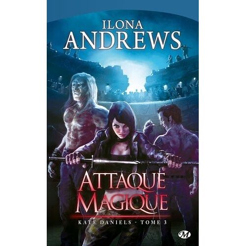 Kate Daniels - Tome 3 - Attaque Magique