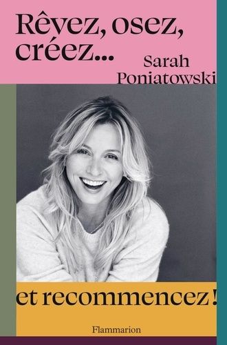 Rêvez, Osez, Créez - Et Recommencez !
