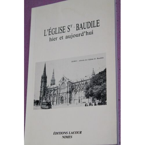 L'église Saint-Baudile Hier Et Aujourd'hui - Notice Sur L'église St-Baudile