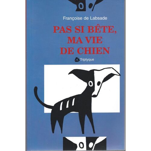 Pas Si Bête Ma Vie De Chien