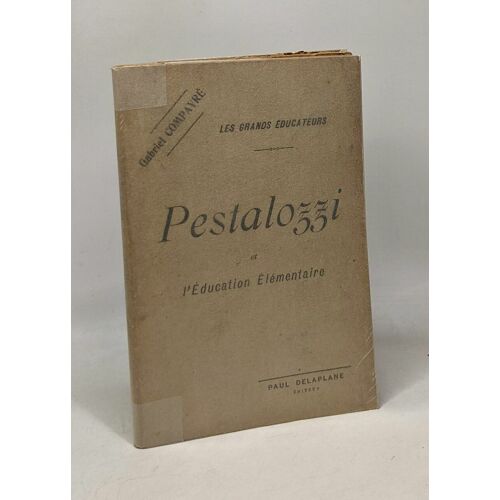 Pestalozzi Et L'éducation Élémentaire - Les Grands Éducateurs