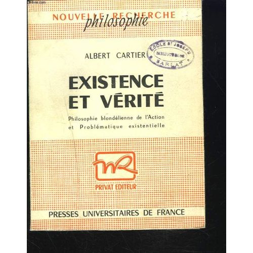 Existence Et Verite + Envoi De L'auteur. Philosophie Blondélienne De L'action Et Problématique Existentielle.