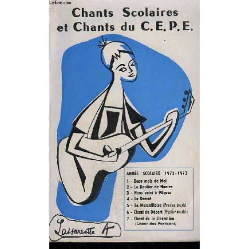 Chants Scolaires Et Chants Du C.E.P.E. - Beau Mois De Mai + Le Roulier De Nantes + Nous Voici A Paques + La Danae + La Marseillaise + Chant Du Depart + Chant De La Liberation.