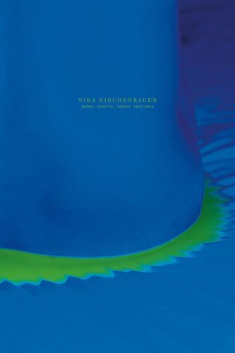 Vika Kirchenbauer: Works, Scripts, Essays 2012-2022