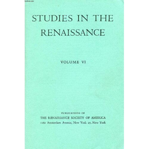 Studies In The Renaissance, Volume Vi (Contents: Egypt And Egyptian Antiquities In The Renaissance, Karl H. Dannenfeldt. Croatian Renaissance, Ante Kadic. Music: A Book Of Knowledge In ...