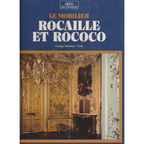 Atlas La Grange Batelière 1973 - Le Mobilier Rococo Et Rocailles - Terence Davis - Texte Revu Et Corrigé Par Agnès De Saint-Jorre Pector - 64 Pages 78 Photos Et Croquis 230x305x10 Mm 0,55 Kg