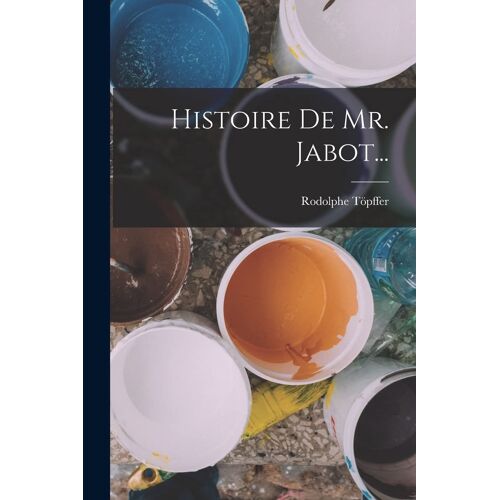 Histoire De Mr. Jabot...