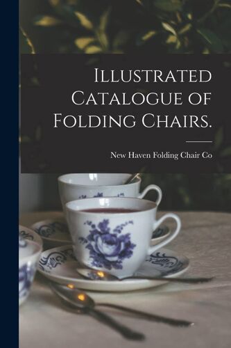 Illustrated Catalogue Of Folding Chairs.