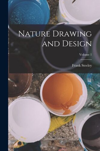 Nature Drawing And Design; Volume 1